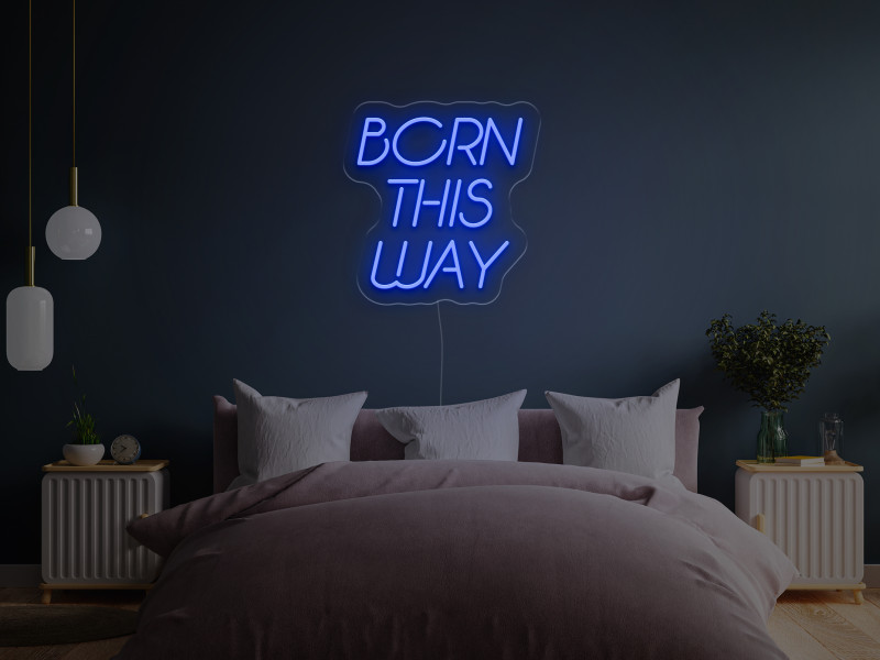 Born This Way - Neon LED Schild